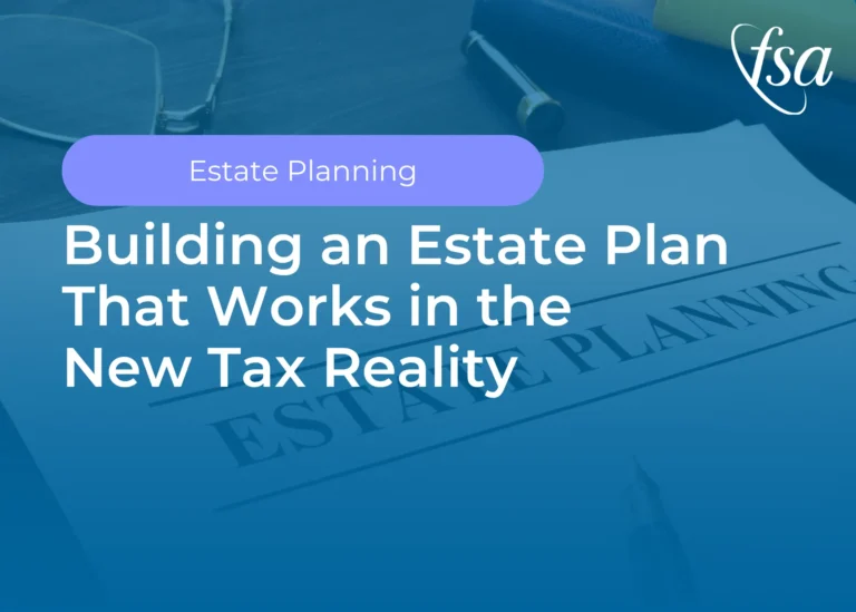 Building an Estate Plan That Works in the New Tax Reality